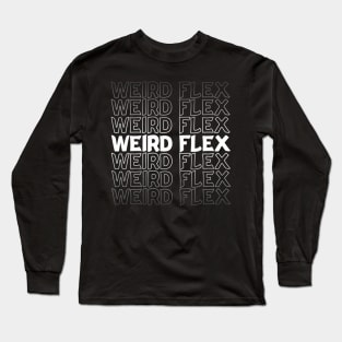 Weird Flex Repeat Text White Long Sleeve T-Shirt